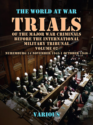 cover image of Trial of the Major War Criminals Before the International Military Tribunal, Volume 02, Nuremburg 14 November 1945-1 October 1946